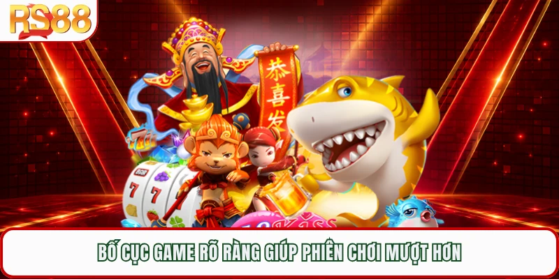 Bố cục game rõ ràng giúp phiên chơi mượt hơn