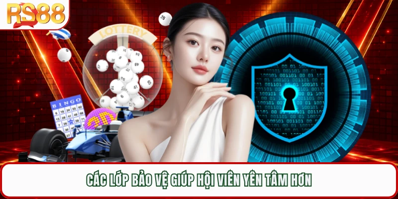 Các lớp bảo vệ giúp hội viên yên tâm hơn