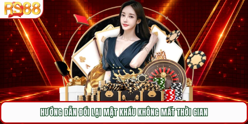 Hướng dẫn đổi lại mật khẩu không mất thời gian