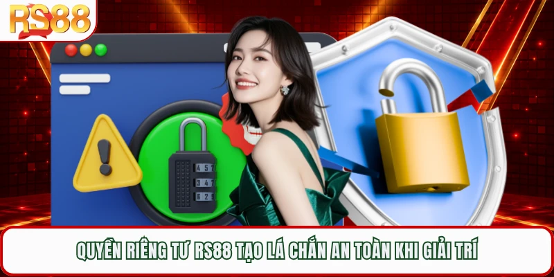 Quyền riêng tư RS88 tạo lá chắn an toàn khi giải trí
